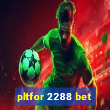 pltfor 2288 bet